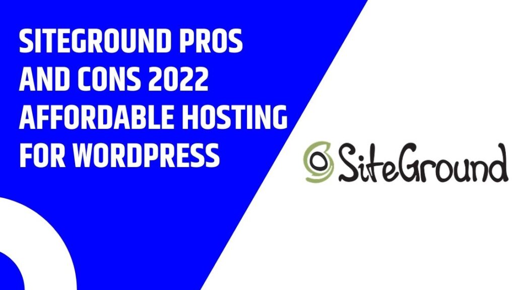 SiteGround Pros And Cons 2022 Affordable Hosting For WordPress