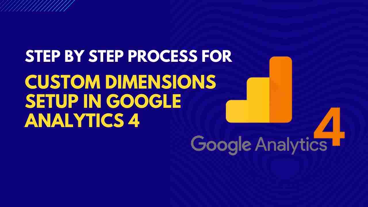 step-by-step-process-for-custom-dimensions-setup-in-google-analytics-4