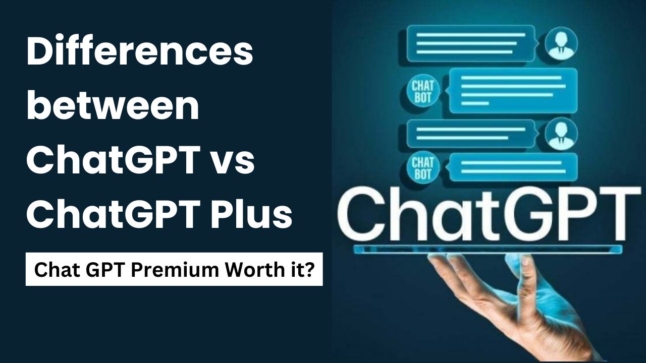 Differences between ChatGPT vs ChatGPT Plus: Chat GPT Premium Worth it?